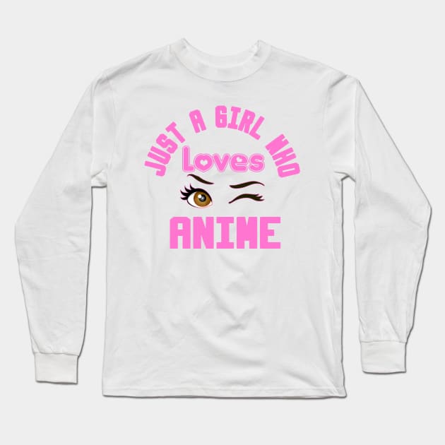 just a girl who loves anime Long Sleeve T-Shirt by DesStiven